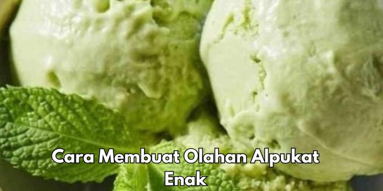 Enaknya, Ini Cara Membuat Camilan dari Buah Alpukat, Simpel dan Bisa Bikin Ketagihan