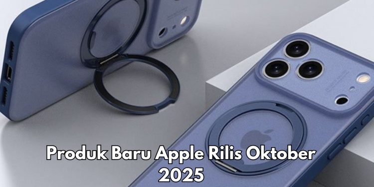 Setelah iPhone 17, Ada Produk Baru Apple Rilis Oktober 2025, Apa Saja?