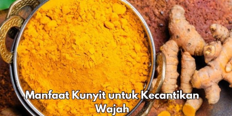 Ini Manfaat Kunyit untuk Kecantikan Wajah, Salah Satunya Mampu Menenangkan Kulit