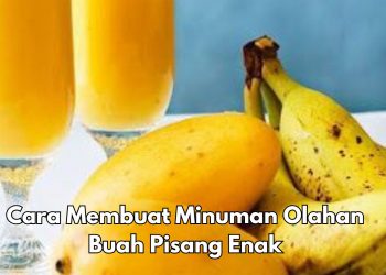 Cek Cara Membuat Minuman Olahan Pisang Enak di Sini, Gampang Dibuat dan Cocok Disajikan Sehari-hari
