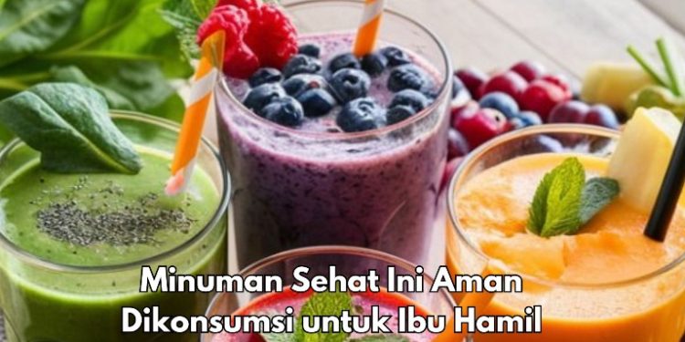 Minuman Sehat Ini Aman Dikonsumsi Ibu Hamil, Apa Saja? Bisa Bikin Smoothies