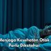 6 Cara Menjaga Kesehatan Otak, Cek di Sini! Salah Satunya Tidur Cukup