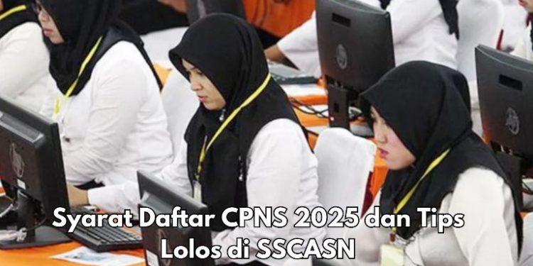 CPNS 2025 Kapan Dibuka? Intip Syarat dan Tips Lolos di SSCASN