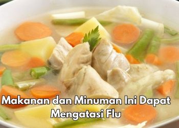 8 Makanan dan Minuman Ini Bisa Mengatasi Flu, Cek di Sini