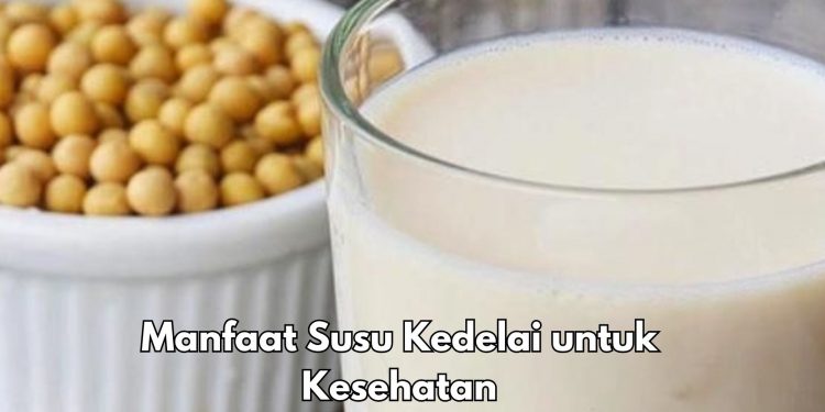 Ini 5 Manfaat Susu Kedelai untuk Tubuh, Dapat Menjaga Kesehatan Hati