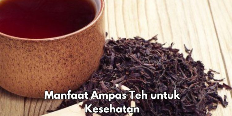 6 Manfaat Ampas Teh yang Perlu Diketahui, Mendukung Pertumbuhan Rambut, Cek Lainnya