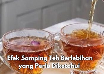 Ini 7 Efek Samping Minum Teh Berlebihan Sehari-hari, Bisa Menyebabkan Mual