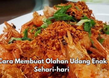 Cara Membuat Olahan Enak Makanan Udang Goreng, Cek di Sini! Auto Makin Kenyang