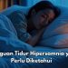 Selain Insomnia, Ada Gangguan Tidur Hipersomnia yang Bisa Diketahui, Ini Gejalanya
