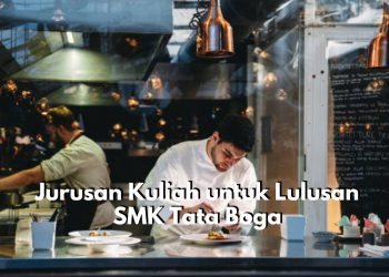 Kamu Lulusan SMK Tata Boga Tapi Bingung Pilih Jurusan Kuliah yang Tepat? Tenang, Cari Saja Rekomendasi Pilihannya Disini!