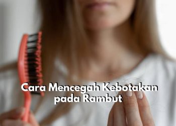 Ini Dia 6 Cara yang Bisa Dicoba untuk Cegah Kebotakan pada Rambut, Mulailah Jaga Pola Makan Sehat