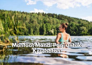 Wow, Ternyata Rutin Mandi Pagi Baik untuk Memperlancar Peredaran Darah, Cek Segudang Manfaat Lainnya Disini!