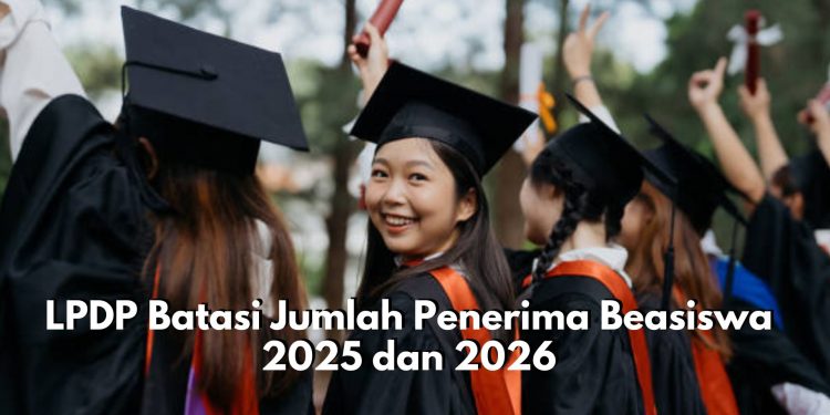 LPDP Batasi Jumlah Penerima Beasiswa 2025 dan 2026, Ini Alasannya