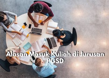 Mengapa Harus Masuk Kuliah Jurusan PGSD? Berikut Ini Beberapa Alasan Tepatnya, Cek Sekarang Juga!