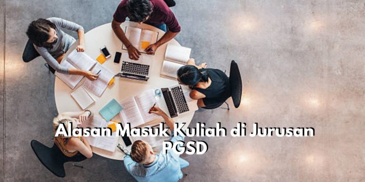 Mengapa Harus Masuk Kuliah Jurusan PGSD? Berikut Ini Beberapa Alasan Tepatnya, Cek Sekarang Juga!