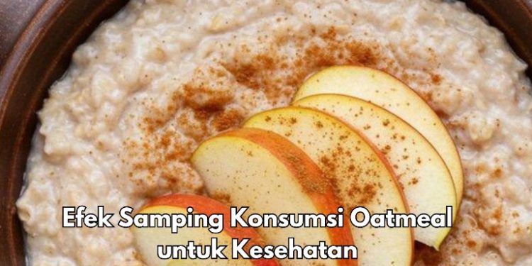Cek di Sini! Hati-hati Konsumsi Oatmeal Berlebihan, Ini 5 Efek Samping yang Bisa Dirasakan
