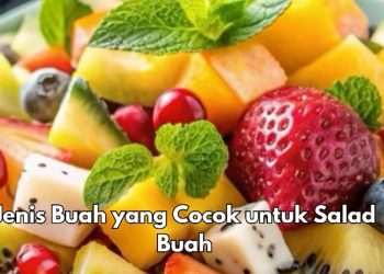 Salad Buah Baik untuk Kesehatan, Ini 7 Buah yang Direkomendasikan, Apa Saja?
