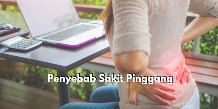 Saraf Kejepit Jadi Pemicu Utama Sakit Pinggang, Cek 6 Penyebab Lainnya Disini!
