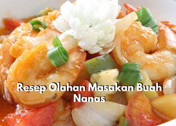 Ada Udang Nanas Asam Manis hingga Bihun Nanas, Yuk Cobain Resep Olahan Masakan Buah Nanas Ala Rumahan