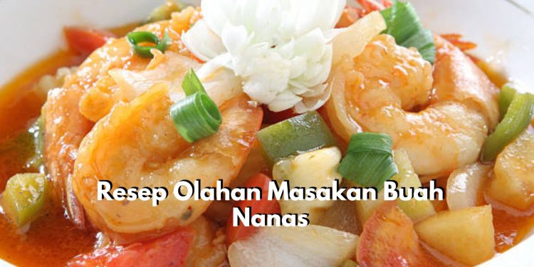 Ada Udang Nanas Asam Manis hingga Bihun Nanas, Yuk Cobain Resep Olahan Masakan Buah Nanas Ala Rumahan