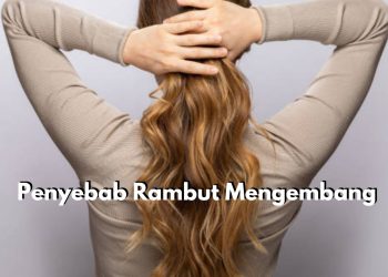 Rambut Mengembang Tentu Ada Penyebabnya, Yuk Kenali Mulai dari Sekarang!