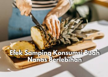 Tetap Waspada! Inilah 7 Efek Samping Berbahaya Konsumsi Buah Nanas Berlebihan, Memicu Reaksi Alergi