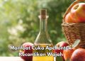 Manfaat Cuka Apel untuk Kecantikan, Dipercaya Dapat Mengatasi Jerawat