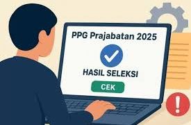 Link Resmi Hasil Seleksi Administrasi PPG Prajabatan 2025, Cek Disini!